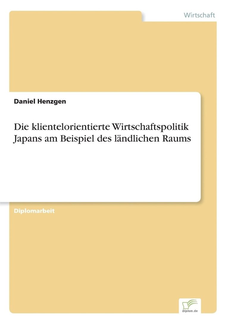 Daniel Henzgen - klientelorientierte Wirtschaftspolitik Japans am Beispiel des ländlichen Raums, Häftad