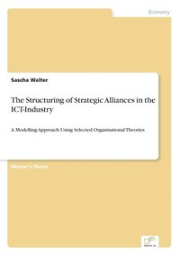 bokomslag The Structuring of Strategic Alliances in the ICT-Industry