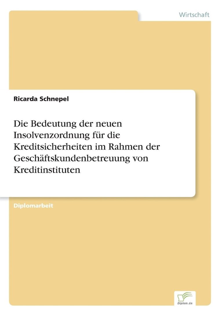 Ricarda Schnepel - Bedeutung der neuen Insolvenzordnung für die Kreditsicherheiten im Rahmen der Geschäftskundenbetreuung von Kreditinstituten, Häftad
