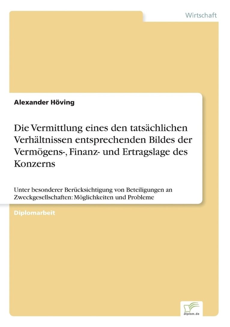 Die Vermittlung eines den tatsachlichen Verhaltnissen entsprechenden Bildes der Vermoegens-, Finanz- und Ertragslage des Konzerns 1