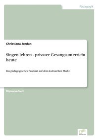 bokomslag Singen lehren - privater Gesangsunterricht heute