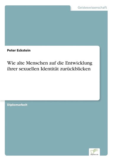 Peter Eckstein - Wie alte Menschen auf die Entwicklung ihrer sexuellen Identität zurückblicken, Häftad