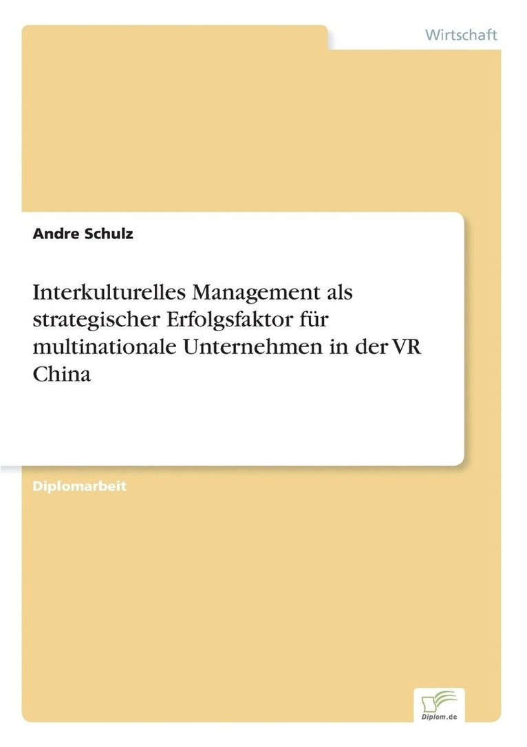 Interkulturelles Management als strategischer Erfolgsfaktor fur multinationale Unternehmen in der VR China 1