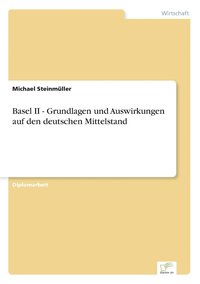 bokomslag Basel II - Grundlagen und Auswirkungen auf den deutschen Mittelstand