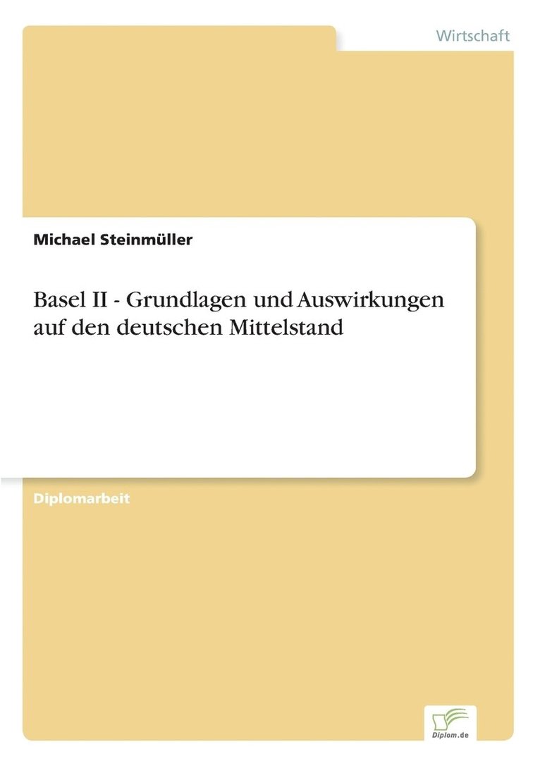 Basel II - Grundlagen und Auswirkungen auf den deutschen Mittelstand 1