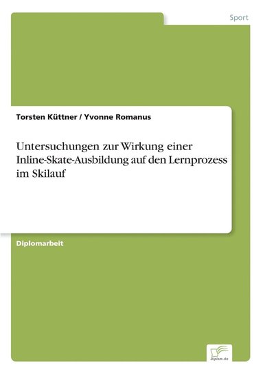 bokomslag Untersuchungen zur Wirkung einer Inline-Skate-Ausbildung auf den Lernprozess im Skilauf