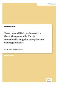 bokomslag Chancen und Risiken alternativer Abwicklungsmodelle fr die Vereinheitlichung des europischen Zahlungsverkehrs