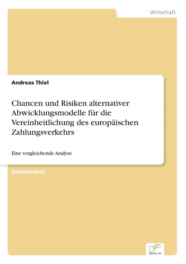 Chancen und Risiken alternativer Abwicklungsmodelle fr die Vereinheitlichung des europischen Zahlungsverkehrs 1