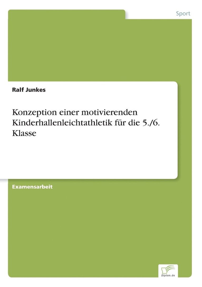 Ralf Junkes - Konzeption einer motivierenden Kinderhallenleichtathletik für die 5./6. Klasse, Häftad
