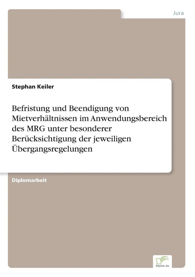 Stephan Keiler - Befristung und Beendigung von Mietverhältnissen im Anwendungsbereich des MRG unter besonderer Berücksichtigung der jeweiligen Übergangsregelungen, Häftad