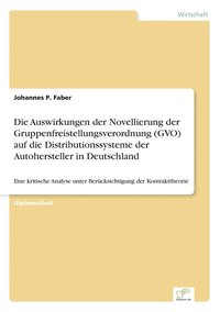 bokomslag Die Auswirkungen der Novellierung der Gruppenfreistellungsverordnung (GVO) auf die Distributionssysteme der Autohersteller in Deutschland