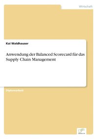 bokomslag Anwendung der Balanced Scorecard fur das Supply Chain Management
