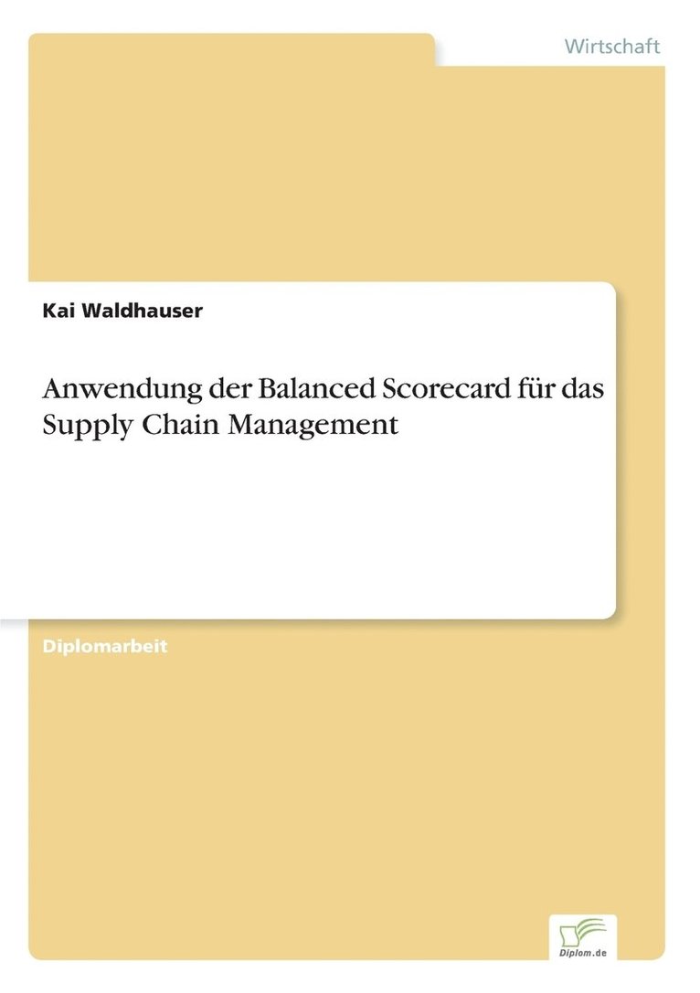 Anwendung der Balanced Scorecard fur das Supply Chain Management 1