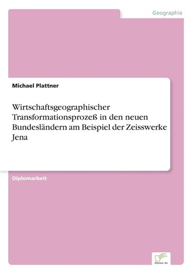 bokomslag Wirtschaftsgeographischer Transformationsprozeß in den neuen Bundesländern am Beispiel der Zeisswerke Jena