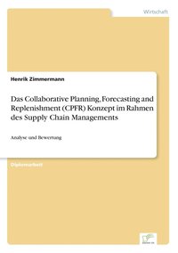 bokomslag Das Collaborative Planning, Forecasting and Replenishment (CPFR) Konzeptim Rahmen des Supply Chain Managements