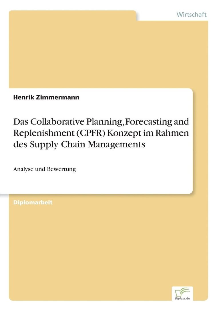 Das Collaborative Planning, Forecasting and Replenishment (CPFR) Konzeptim Rahmen des Supply Chain Managements 1