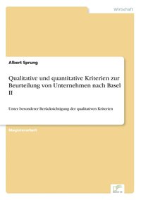 bokomslag Qualitative und quantitative Kriterien zur Beurteilung von Unternehmen nach Basel II