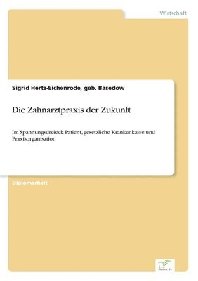 bokomslag Die Zahnarztpraxis der Zukunft