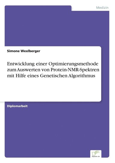 bokomslag Entwicklung einer Optimierungsmethode zum Auswerten von Protein-NMR-Spektren mit Hilfe eines Genetischen Algorithmus