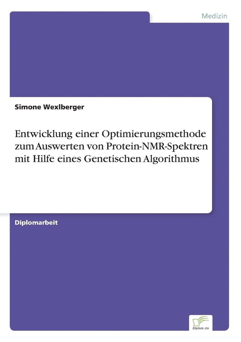 Entwicklung einer Optimierungsmethode zum Auswerten von Protein-NMR-Spektren mit Hilfe eines Genetischen Algorithmus 1