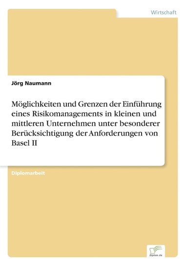 bokomslag Moeglichkeiten und Grenzen der Einfuhrung eines Risikomanagements in kleinen und mittleren Unternehmen unter besonderer Berucksichtigung der Anforderungen von Basel II