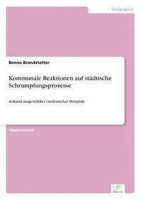 bokomslag Kommunale Reaktionen auf städtische Schrumpfungsprozesse