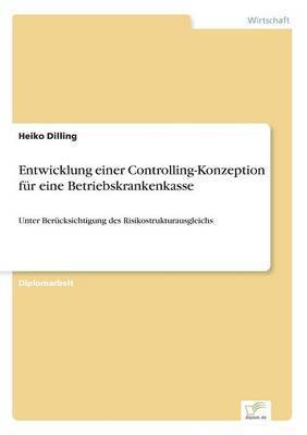 Entwicklung einer Controlling-Konzeption fur eine Betriebskrankenkasse 1