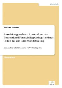 bokomslag Auswirkungen durch Anwendung der International Financial Reporting Standards (IFRS) auf das Bilanzbonitatsrating