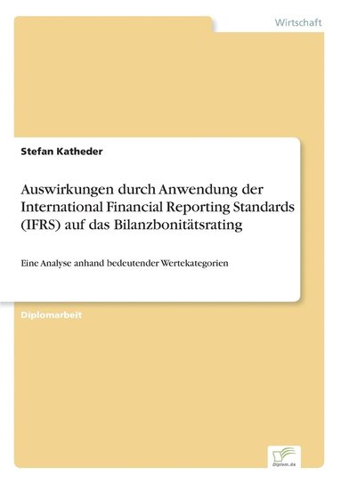 bokomslag Auswirkungen durch Anwendung der International Financial Reporting Standards (IFRS) auf das Bilanzbonitätsrating
