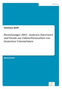 bokomslag Presselounges 2003 - Analysen, Interviews und Trends zur Online-Pressearbeit von deutschen Unternehmen