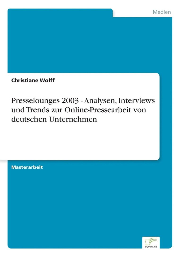 Presselounges 2003 - Analysen, Interviews und Trends zur Online-Pressearbeit von deutschen Unternehmen 1