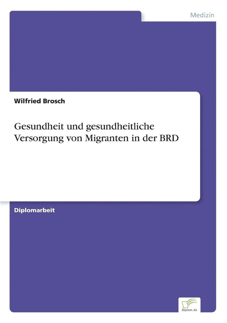 Wilfried Brosch - Gesundheit und gesundheitliche Versorgung von Migranten in der BRD, Häftad