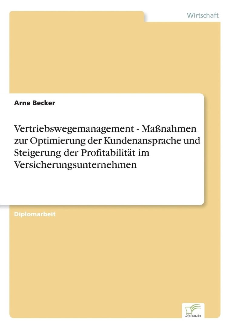 Vertriebswegemanagement - Massnahmen zur Optimierung der Kundenansprache und Steigerung der Profitabilitat im Versicherungsunternehmen 1