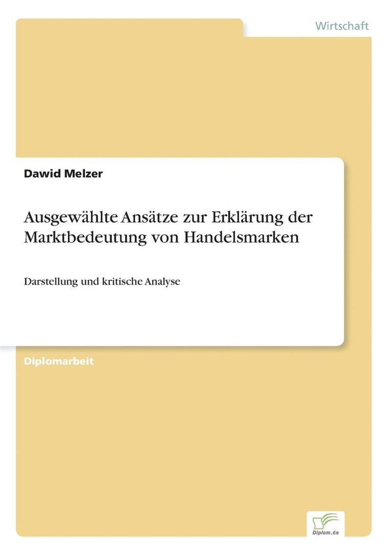 Ausgewahlte Ansatze zur Erklarung der Marktbedeutung von Handelsmarken 1