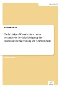 bokomslag Nachhaltiges Wirtschaften unter besonderer Berucksichtigung der Prozesskostenrechnung im Krankenhaus