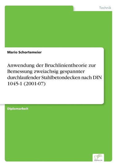 bokomslag Anwendung der Bruchlinientheorie zur Bemessung zweiachsig gespannter durchlaufender Stahlbetondecken nach DIN 1045-1 (2001-07)