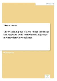 bokomslag Untersuchung des Shared Values Prozesses auf Relevanz beim Vetrauensmanagement in virtuellen Unternehmen