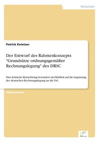 bokomslag Der Entwurf des Rahmenkonzepts 'Grundsatze ordnungsgemasser Rechnungslegung' des DRSC