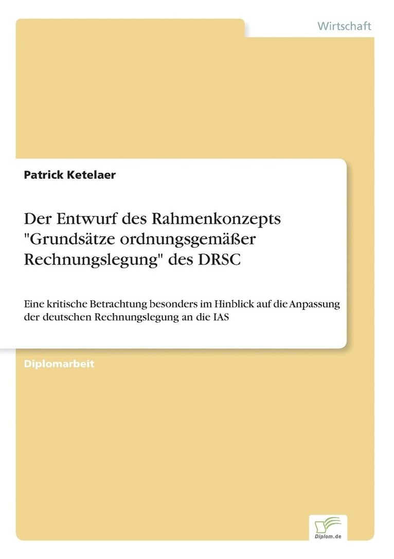 Der Entwurf des Rahmenkonzepts 'Grundsatze ordnungsgemasser Rechnungslegung' des DRSC 1