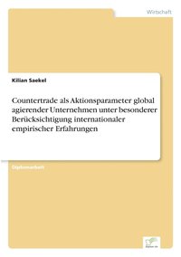 bokomslag Countertrade als Aktionsparameter global agierender Unternehmen unter besonderer Bercksichtigung internationaler empirischer Erfahrungen