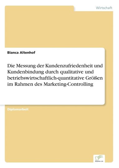 bokomslag Messung der Kundenzufriedenheit und Kundenbindung durch qualitative und betriebswirtschaftlich-quantitative Größen im Rahmen des Marketing-Controlling