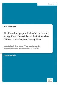 bokomslag Ein Einzelner gegen Hitler-Diktatur und Krieg. Eine Unterrichtseinheit ber den Widerstandskmpfer Georg Elser.