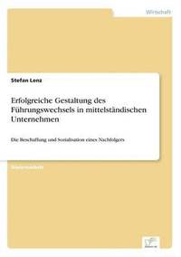 bokomslag Erfolgreiche Gestaltung des Fuhrungswechsels in mittelstandischen Unternehmen