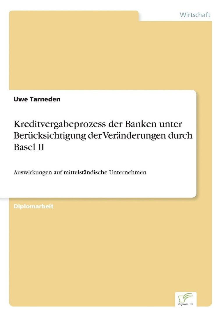 Kreditvergabeprozess der Banken unter Berucksichtigung der Veranderungen durch Basel II 1