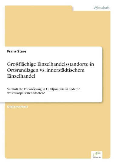 bokomslag Großflächige Einzelhandelsstandorte in Ortsrandlagen vs. innerstädtischem Einzelhandel