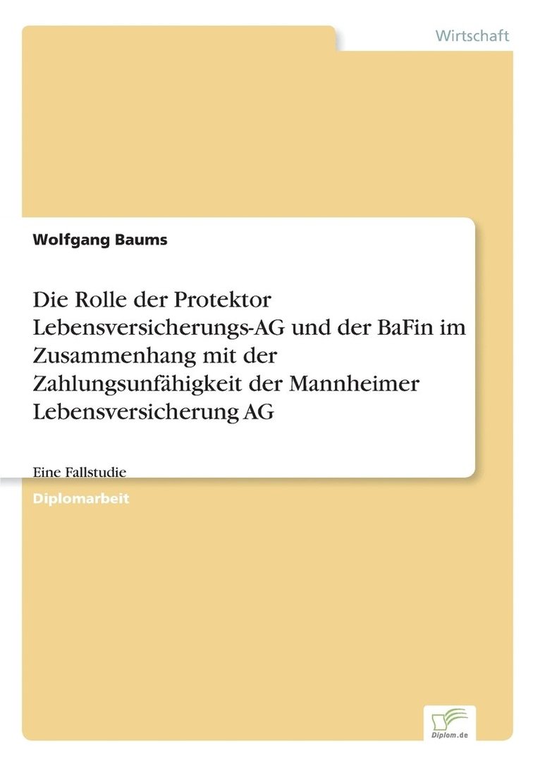 Wolfgang Baums - Rolle der Protektor Lebensversicherungs-AG und der BaFin im Zusammenhang mit der Zahlungsunfähigkeit der Mannheimer Lebensversicherung AG, Häftad