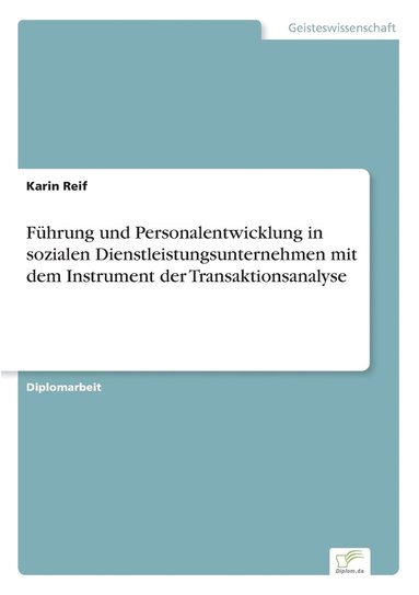 bokomslag Fhrung und Personalentwicklung in sozialen Dienstleistungsunternehmen mit dem Instrument der Transaktionsanalyse