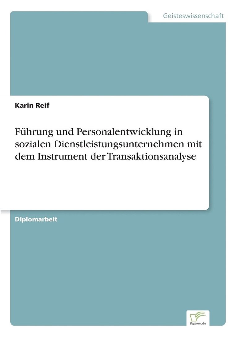 Fhrung und Personalentwicklung in sozialen Dienstleistungsunternehmen mit dem Instrument der Transaktionsanalyse 1