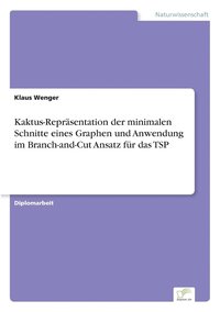 bokomslag Kaktus-Reprsentation der minimalen Schnitte eines Graphen und Anwendung im Branch-and-Cut Ansatz fr das TSP
