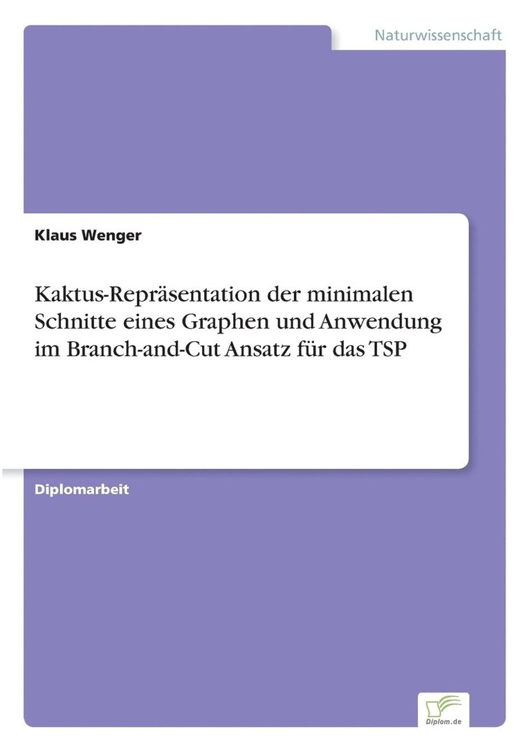 Klaus Wenger - Kaktus-Repräsentation der minimalen Schnitte eines Graphen und Anwendung im Branch-and-Cut Ansatz für das TSP, Häftad